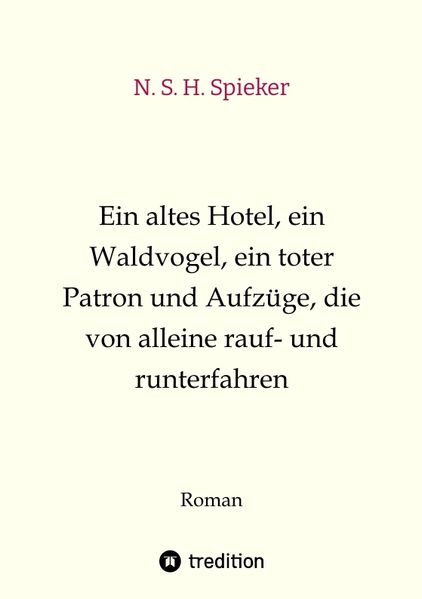 Cover von Ein altes Hotel, ein Waldvogel, ein toter Patron und Aufzüge, die von alleine rauf- und runterfahren