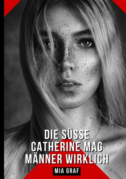 Cover von Die süße Catherine mag Männer wirklich