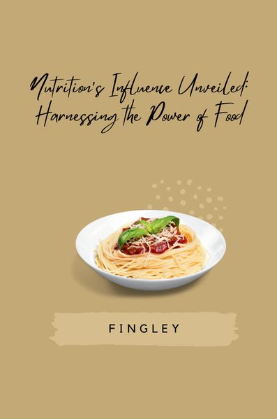 Cover von Nutrition’s Influence Unveiled: Harnessing the Power of Food