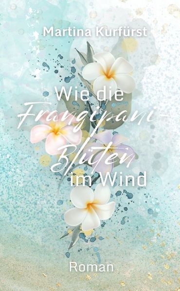 Cover von Wie die Frangipani-Blüten im Wind