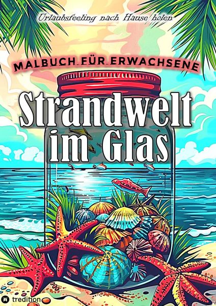 Cover von Malbuch für Erwachsene – Strandwelt im Glas – Ausmalbilder zur Entspannung & Stressabbau
