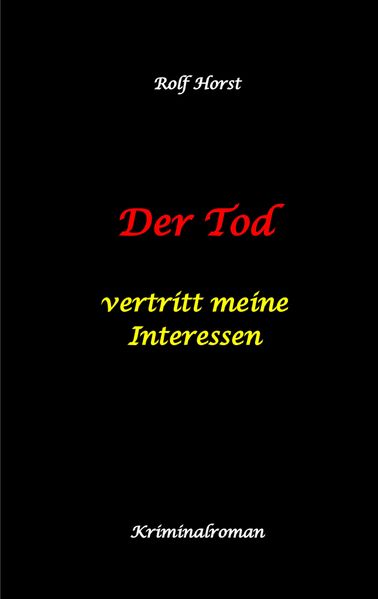 Cover von Der Tod vertritt meine Interessen – Gier, Macht, Autismus, Tatverdacht, Autocrash, Mord, Totschlag, Journalismus, GPS, Täter, Kleingarten, Klinik, Milzruptur, Nierenquetschung, Öko-Aktivisten