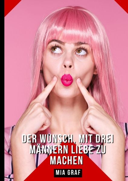 Cover von Der Wunsch, mit drei Männern Liebe zu machen