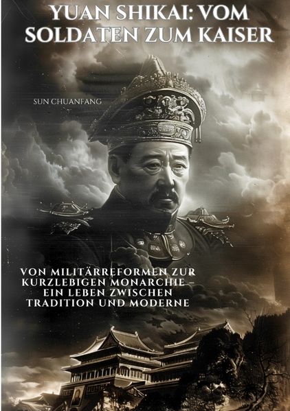 Cover von Yuan Shikai: Vom Soldaten zum Kaiser