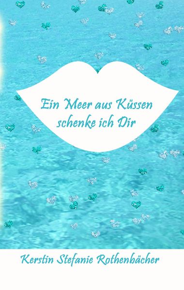 Cover von Ein Meer aus Küssen schenke ich Dir