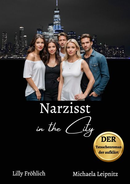 Cover von Narzisst in the City – Ein Tatsachenroman über Narzissmus und toxische Beziehungen, basierend auf wahren Begebenheiten mit praktischen Lösungsansätzen, um loslassen und heilen zu können