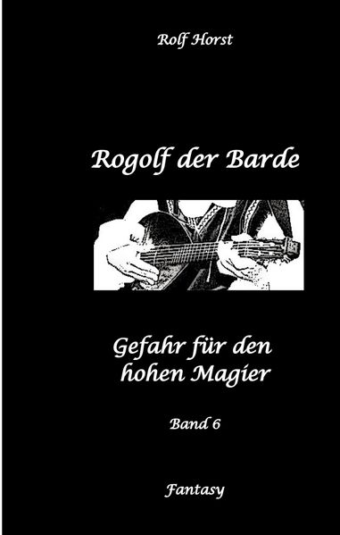 Cover von Rogolf der Barde: Lost Places, Dunkle Macht, Magier, Rituale, Silberdolch, goldene Klinge, Armbrust, Pfeil und Bogen, Schwert, Kutte, Kapuzenmantel, Parapsychologie, Verrat