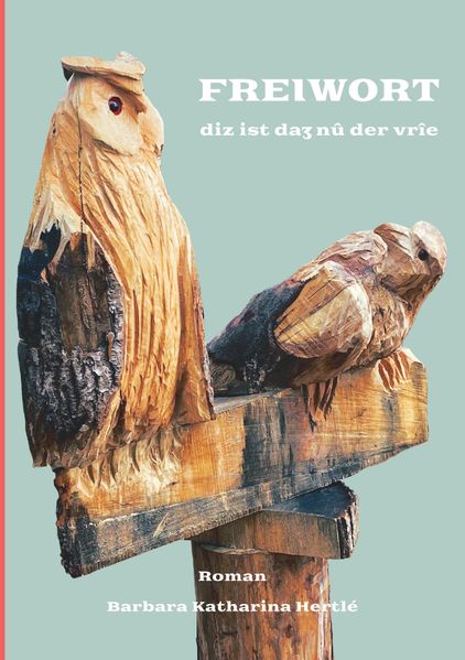 Cover von Freiwort – eine Adlige im Hohen Mittelalter, die sich nicht in ein gesellschaftliches Korsett zwängen lässt und Wege findet, ihr unkonventionelles Ziel zu erreichen