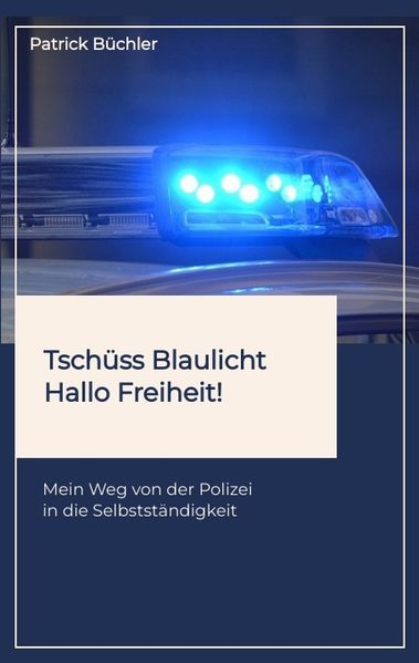 Cover von Tschüss Blaulicht – Hallo Freiheit!