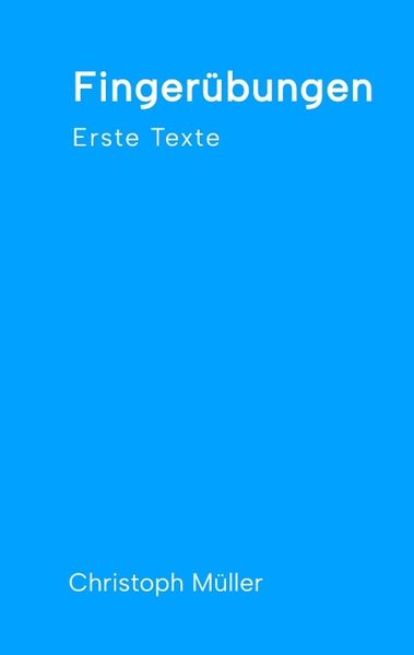 Cover von Fingerübungen – kleine, schnelle Texte für zwischendurch, nachdenklich oder für ein kurzes Lachen