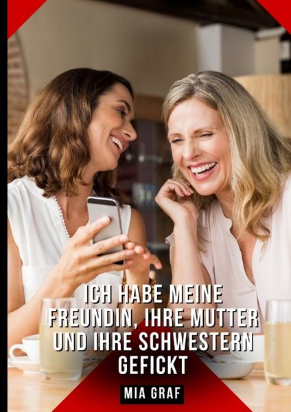 Cover von Ich habe meine Freundin, ihre Mutter und ihre Schwestern gefickt