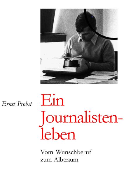 Cover von Ernst Probst: Ein Journalistenleben