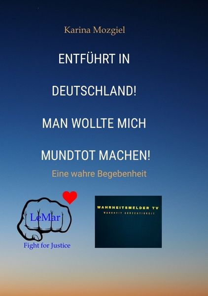 Cover von Entführt in Deutschland! Man wollte mich mundtot machen