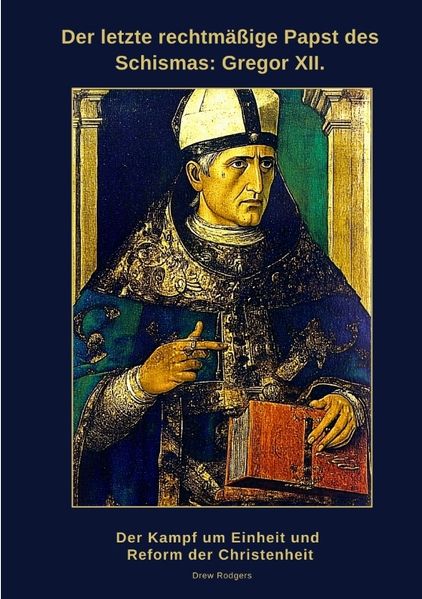 Cover von Der letzte rechtmäßige Papst des Schismas: Gregor XII