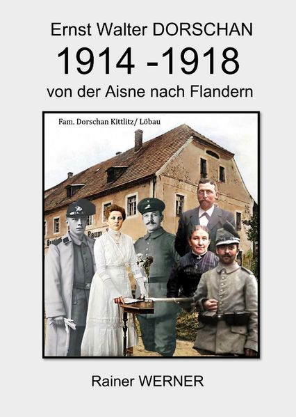 Cover von Ernst Walter DORSCHAN 1914-1918 von der Aisne nach Flandern