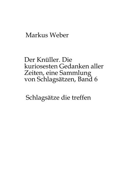 Cover von Der Knüller. Die kuriosesten Gedanken aller Zeiten, eine Sammlung von Schlagsätzen, Band 6