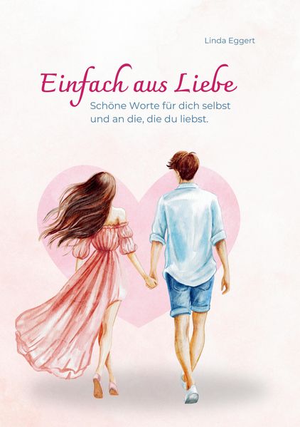 Cover von Einfach aus Liebe/Buch über Selbstliebe, Liebe, Achtsamkeit, Beziehung, Dankbarkeit, Freundschaft