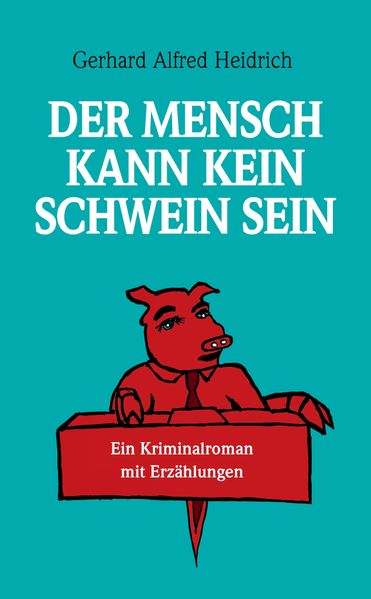 Cover von Der Mensch kann kein Schwein sein