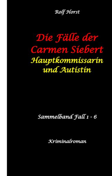 Cover von Die Fälle der Carmen Siebert – Autismus, Mord, Übergriff, Milzruptur, Eifersucht, Sex-Videos, Hundesitting, Nordkap, Clique, Verrat, Missbrauch, Öko, Kommune, Ärztin, Eifersucht
