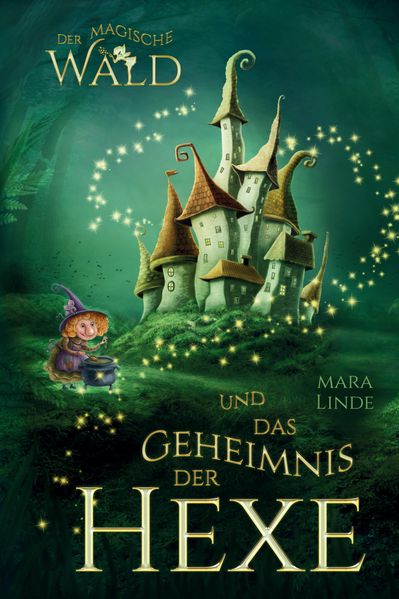 Cover von Der magische Wald und das Geheimnis der Hexe – Ein spannendes Kinderbuch ab 6 Jahren