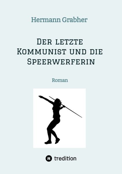 Cover von Der letzte Kommunist und die Speerwerferin