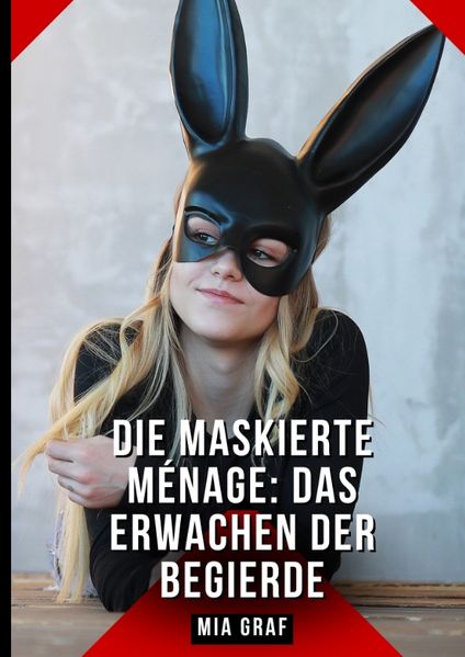 Cover von Die Maskierte Ménage: Das Erwachen der Begierde
