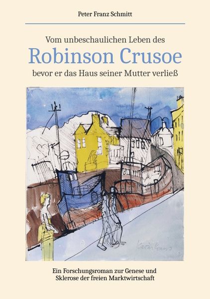 Cover von Vom unbeschaulichen Leben des Robinson Crusoe, bevor er das Haus seiner Mutter verließ