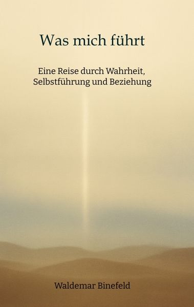 Cover von Was mich führt – Selbstführung, Wahrheit und Verantwortung in Beziehung – Ein Buch über Wahrheit, Selbstführung und gelebte Freiheit