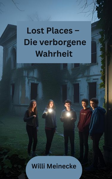 Cover von Lost Places – Die verborgene Wahrheit