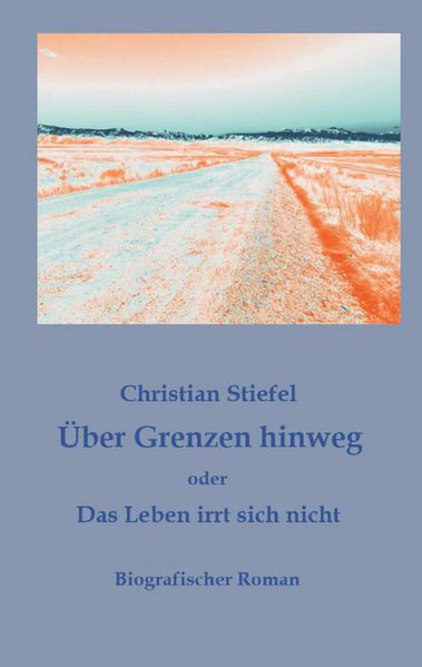 Cover von Über Grenzen hinweg oder Das Leben irrt sich nicht