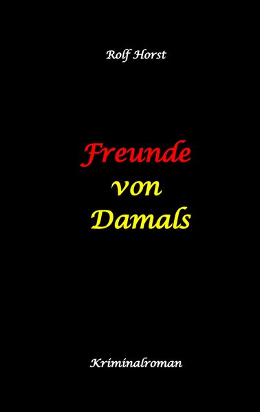 Cover von Freunde von Damals: Autismus, Befangenheit, Drogenhandel, Erpressung, Verrat, Betrug, Fremdgehen, Alleingang, Mord, Einbruch, Wut, Intuition, Spürsinn