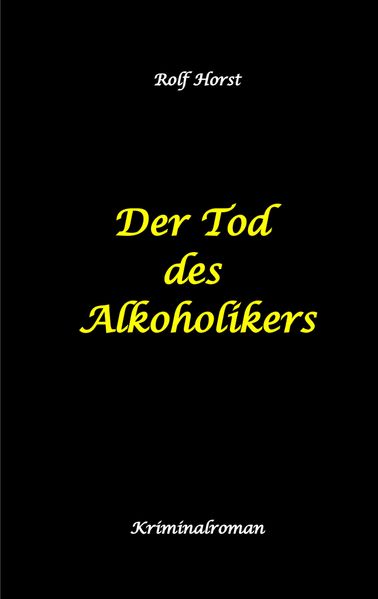 Cover von Der Tod des Alkoholikers – Sucht, Co-Abhängigkeit, Therapie, Kontrollverlust, Mobbing, Autismus, Selbsthass, Selbstüberschätzung, fahrlässige Tötung, Jugendamt