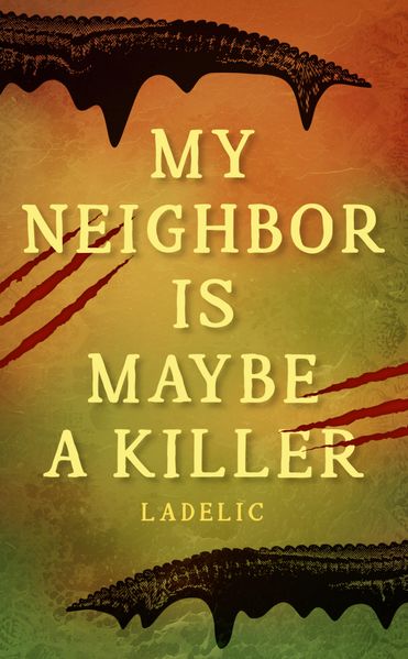 Cover von MY NEIGHBOR IS MAYBE A KILLER