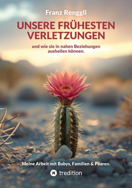 Cover von Unsere frühesten Verletzungen – und wie sie in nahen Beziehungen ausheilen können