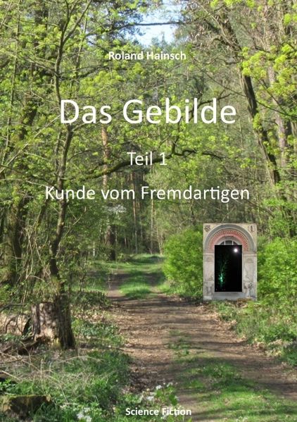 Cover von Das Gebilde Teil 1: Kunde vom Fremdartigen