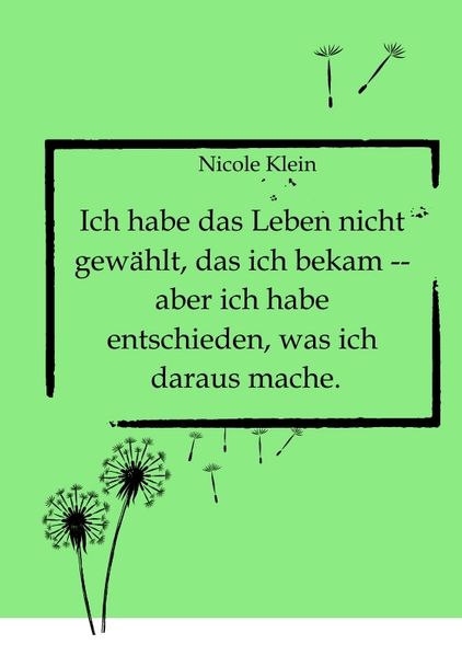 Cover von Ich habe das Leben nicht gewählt, das ich bekam — aber ich habe entschieden, was ich daraus mache