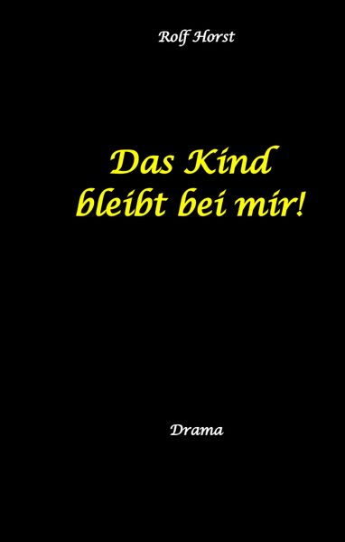 Cover von Das Kind bleibt bei mir! Kindeswohlgefährdung, Alkoholsucht, Scheidung, Kindesentzug, Co-Abhängigkeit, Verlust, Betrug, Verrat, Herz-OP, Krankenhaus, Anwalt, Jugendamt, Familiengericht, Laborbericht