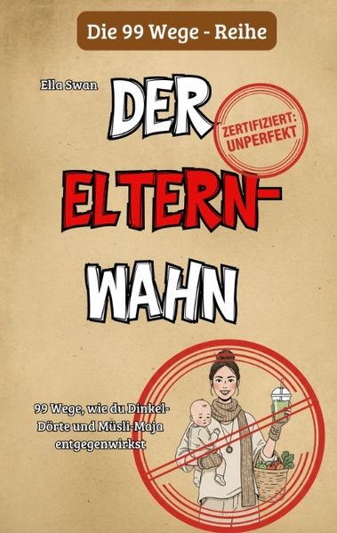 Cover von 99 Wege, wie du Dinkel-Dörte und Müsli-Maja entgegenwirkst