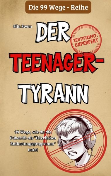 Cover von 99 Wege, wie du die Pubertät als „Elterliches Entlastungsprogramm“ nutzt