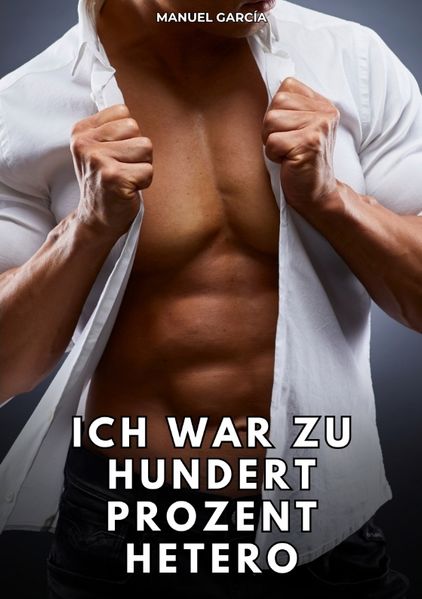 Cover von Ich war zu hundert Prozent hetero