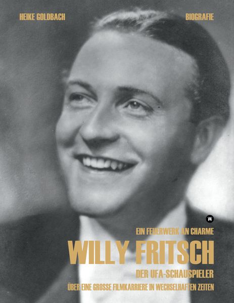 Cover von Ein Feuerwerk an Charme. Willy Fritsch. (Zweite erweiterte und überarbeitete Ausgabe der Biografie zum 125. Geburtstag)