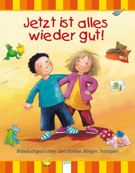Cover von Jetzt ist alles wieder gut ! Bilderbuchgeschichten übers Streiten, Nörgeln, Trotzigsein