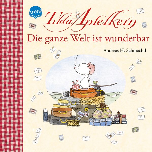 Cover von Tilda Apfelkern. Die ganze Welt ist wunderbar
