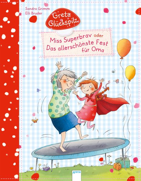 Cover von Greta Glückspilz. Miss Superbrav oder Das allerschönste Fest für Oma