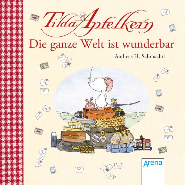 Cover von Tilda Apfelkern. Die ganze Welt ist wunderbar