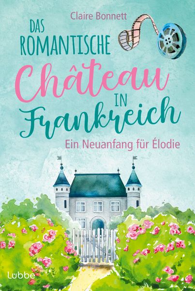 Cover von Das romantische Château in Frankreich – ein Neuanfang für Élodie