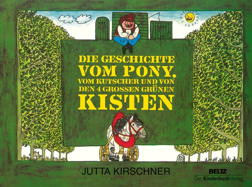 Cover von Die Geschichte vom Pony, vom Kutscher und von den 4 großen grünen Kisten