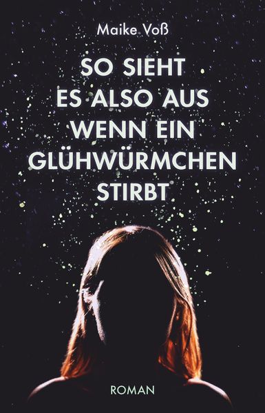 Cover von So sieht es also aus, wenn ein Glühwürmchen stirbt