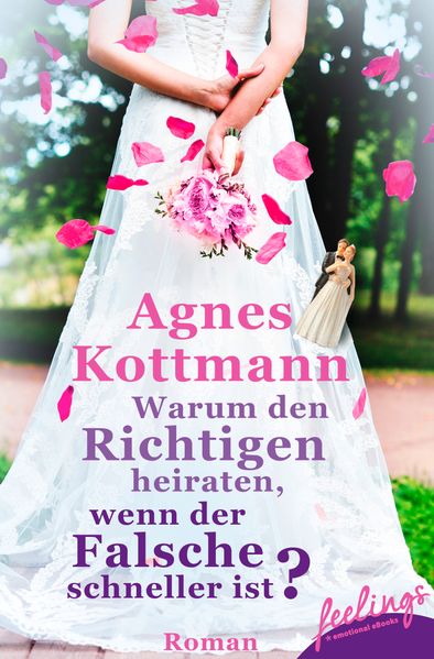 Cover von Warum den Richtigen heiraten, wenn der Falsche schneller ist?