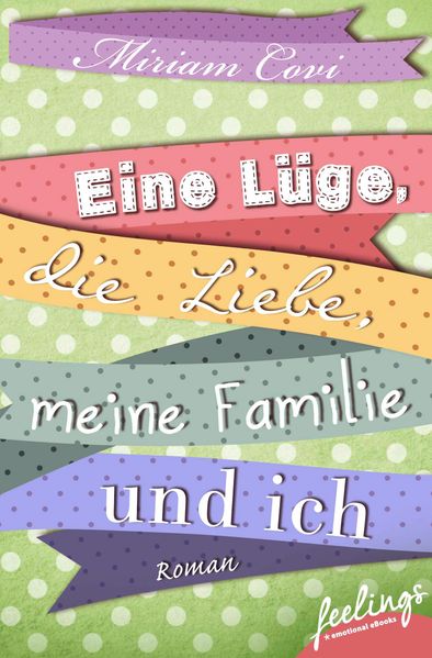Cover von Eine Lüge, die Liebe, meine Familie und ich